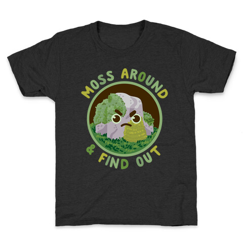 Moss Around And Find Out Kids T-Shirt