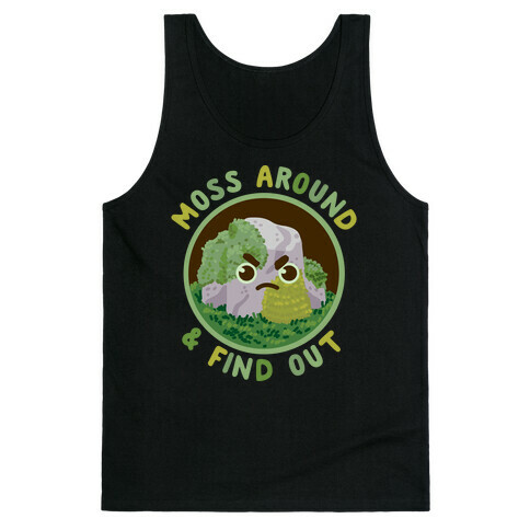 Moss Around And Find Out Tank Top