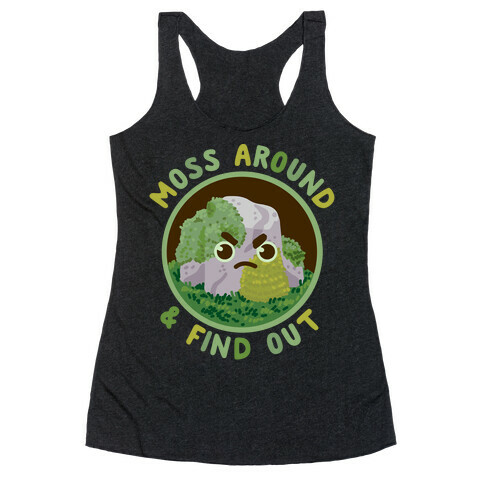Moss Around And Find Out Racerback Tank Top
