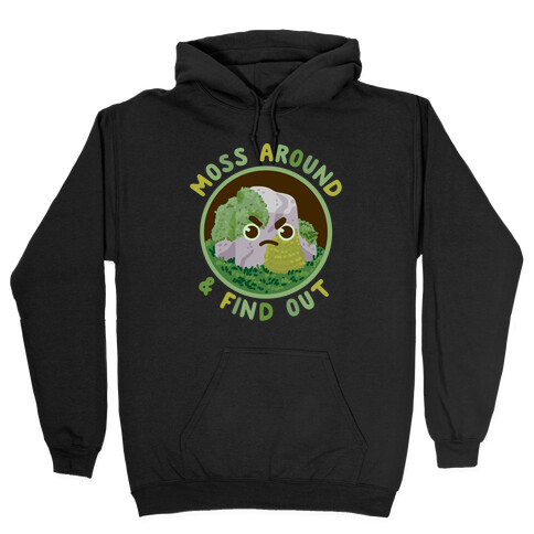 Moss Around And Find Out Hooded Sweatshirt