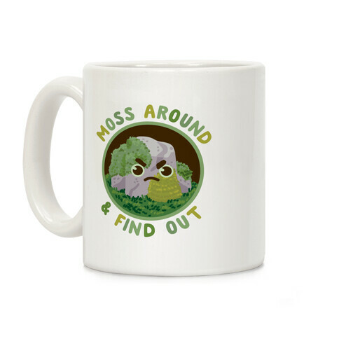 Moss Around And Find Out Coffee Mug