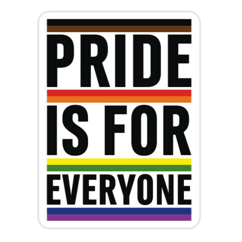 Pride Is For Everyone Die Cut Sticker