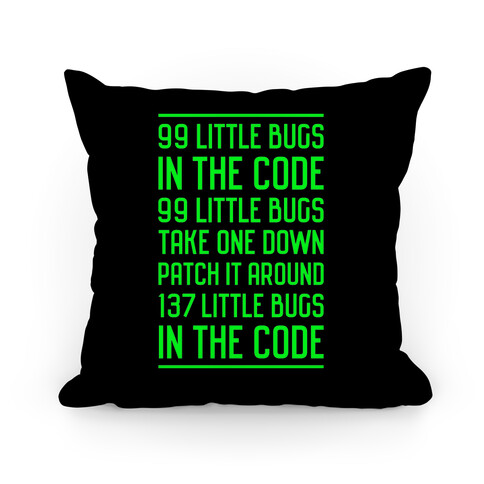 99 Little Bugs in the Code Pillow