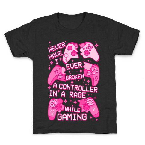 Never Have I Ever Broken a Controller Kids T-Shirt