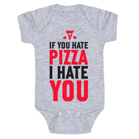 If You Hate Pizza, I Hate You! Baby One-Piece