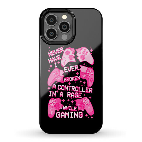 Never Have I Ever Broken a Controller Phone Case