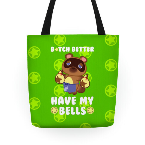 B*tch Better Have My Bells - Animal Crossing Tote