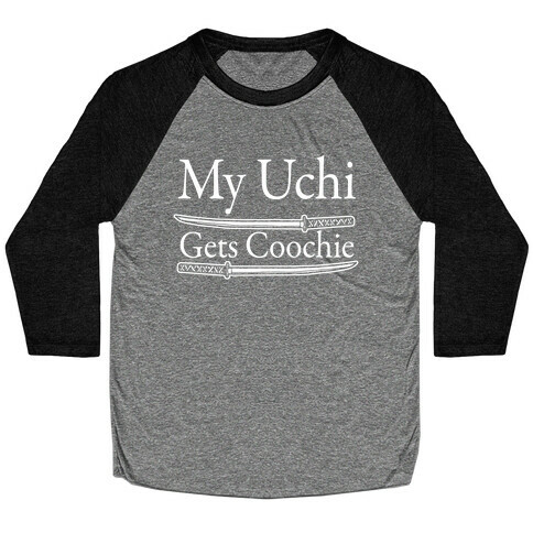 My Uchi Gets Coochie Baseball Tee