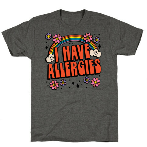 I Have Allergies T-Shirt
