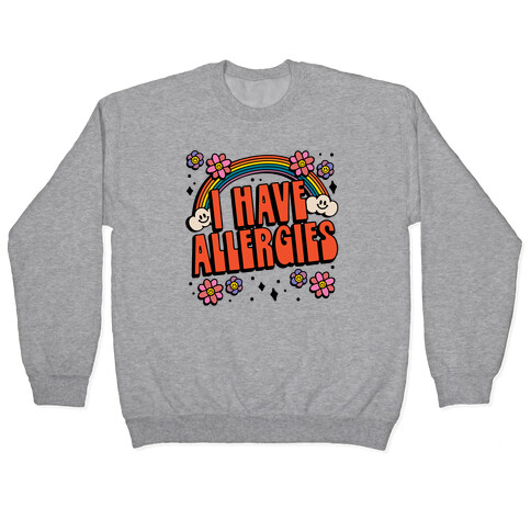 I Have Allergies Pullover
