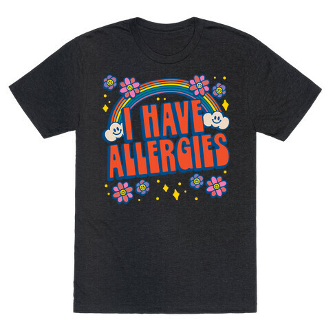 I Have Allergies T-Shirt