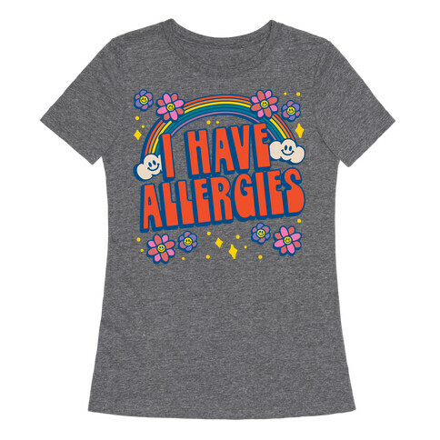 I Have Allergies Womens T-Shirt