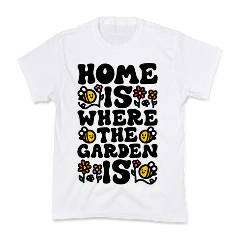 Home Is Where The Garden Is  Kids T-Shirt