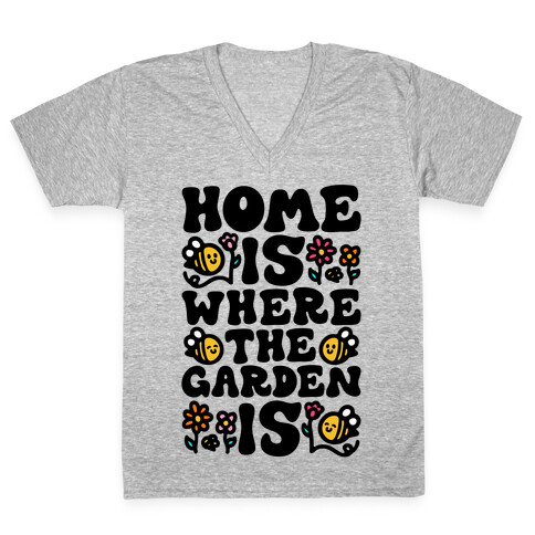 Home Is Where The Garden Is  V-Neck Tee Shirt
