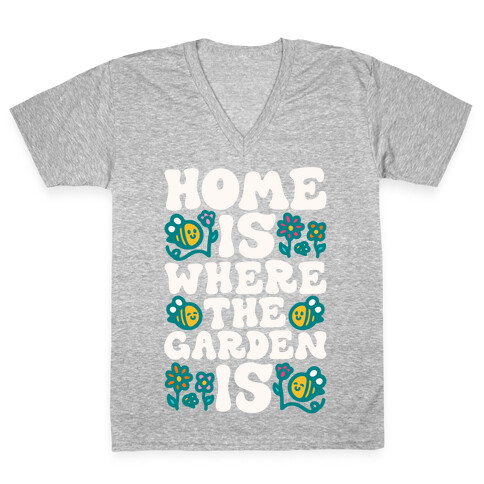 Home Is Where The Garden Is  V-Neck Tee Shirt