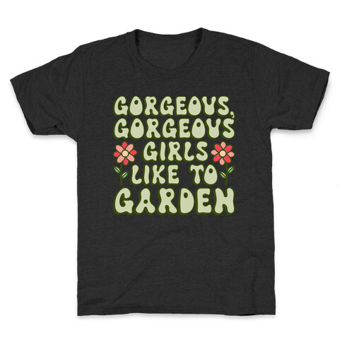 Gorgeous Gorgeous Girls Like To Garden Kids T-Shirt