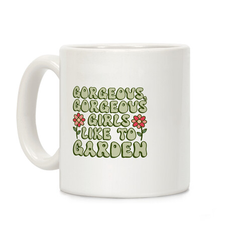 Gorgeous Gorgeous Girls Like To Garden Coffee Mug