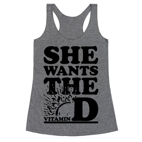 SHE WANTS THE (VITAMIN) D! Racerback Tank Top