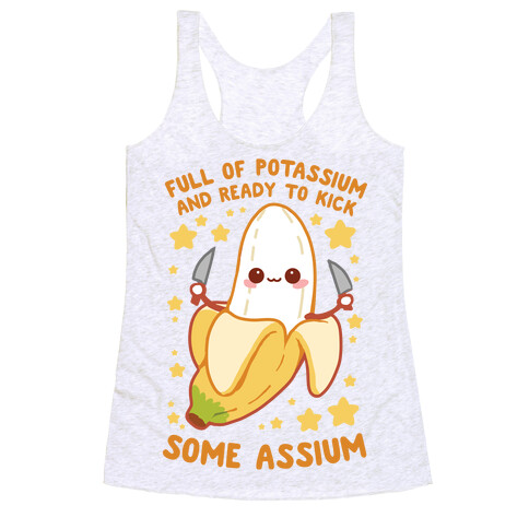 Full Of Potassium And Ready To Kick Some Assium Racerback Tank Top