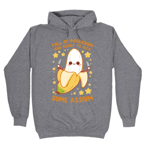 Full Of Potassium And Ready To Kick Some Assium Hooded Sweatshirt