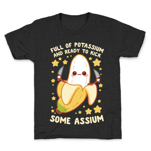 Full Of Potassium And Ready To Kick Some Assium Kids T-Shirt