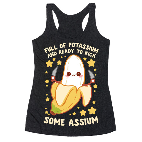 Full Of Potassium And Ready To Kick Some Assium Racerback Tank Top