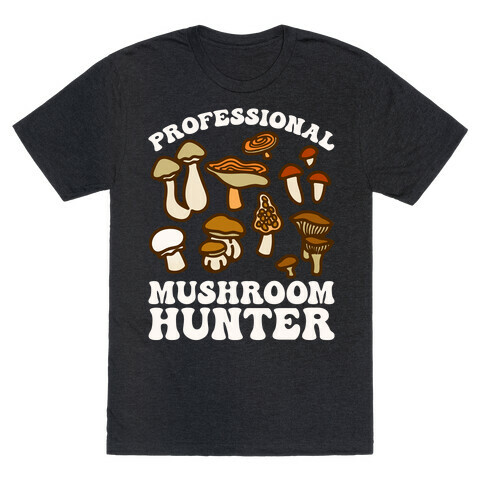 Professional Mushroom Hunter T-Shirt