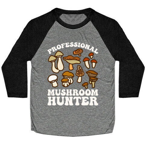 Professional Mushroom Hunter Baseball Tee