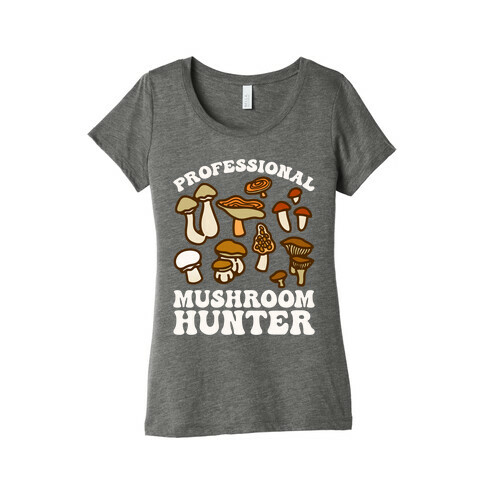 Professional Mushroom Hunter Womens T-Shirt