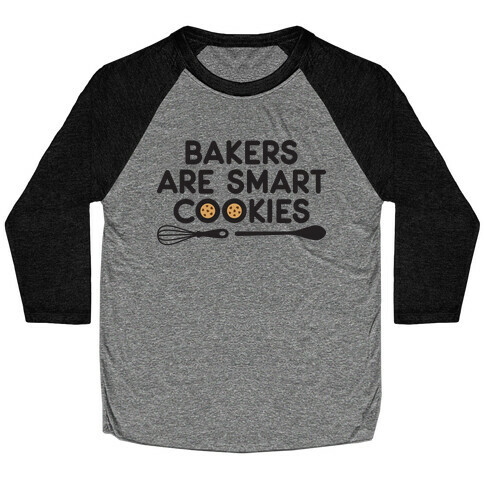 Bakers Are Smart Cookies Baseball Tee