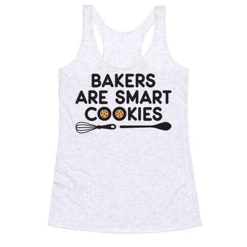 Bakers Are Smart Cookies Racerback Tank Top