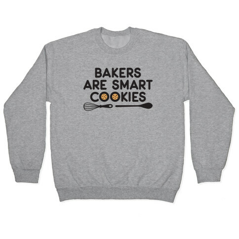 Bakers Are Smart Cookies Pullover