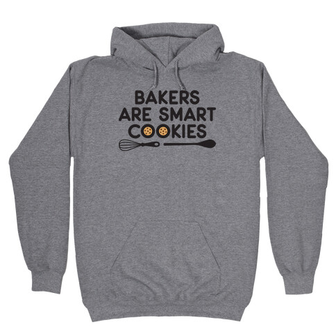 Bakers Are Smart Cookies Hooded Sweatshirt