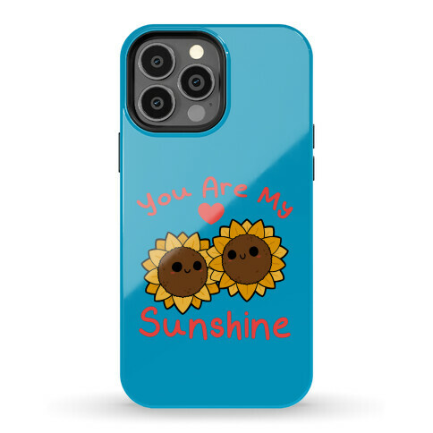 You Are My Sunshine Sunflowers Phone Case