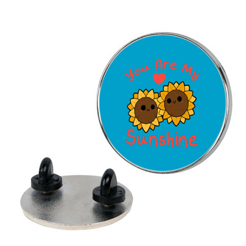 You Are My Sunshine Sunflowers Pin