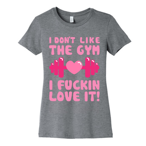 I Don't Like The Gym... Womens T-Shirt