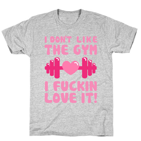 I Don't Like The Gym... T-Shirt