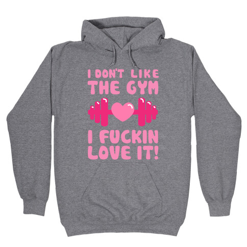 I Don't Like The Gym... Hooded Sweatshirt