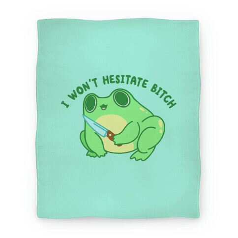 I Won't Hesitate Bitch Frog Blanket