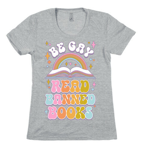 Be Gay Read Banned Books Womens T-Shirt