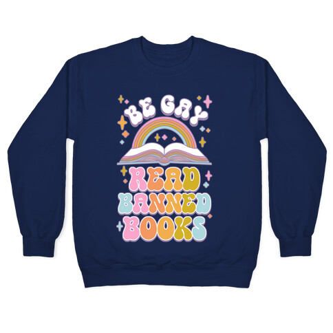 Be Gay Read Banned Books Pullover