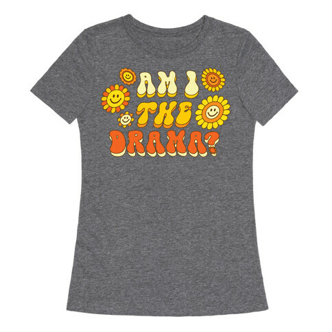 Am I The Drama? (Retro) Womens T-Shirt