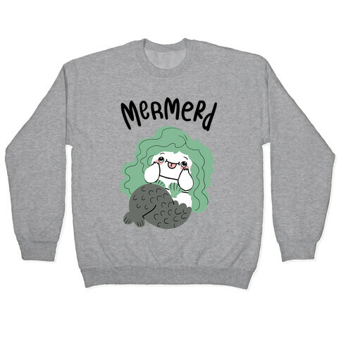 Mermerd Derpy mermaid Pullover