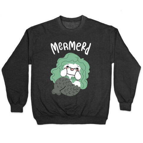 Mermerd Derpy mermaid Pullover