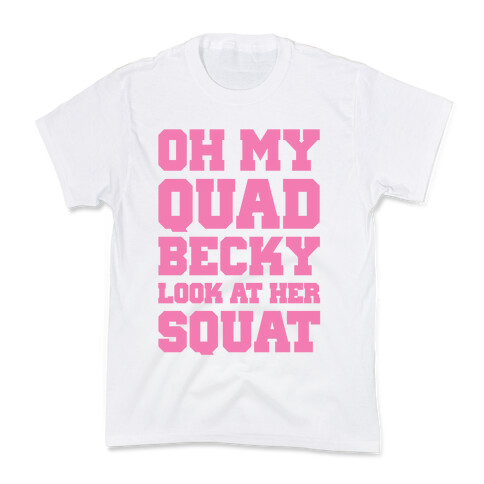 Oh My Quad Becky Look At Her Squat Kids T-Shirt