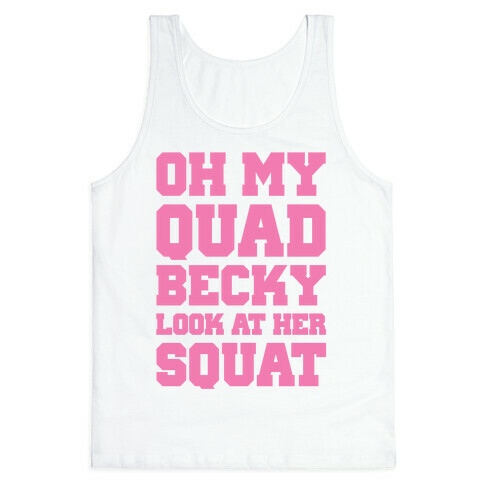 Oh My Quad Becky Look At Her Squat Tank Top