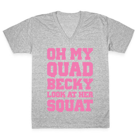 Oh My Quad Becky Look At Her Squat V-Neck Tee Shirt