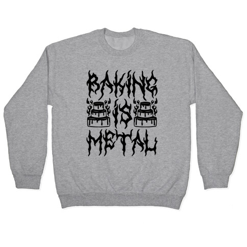 Baking Is Metal Pullover