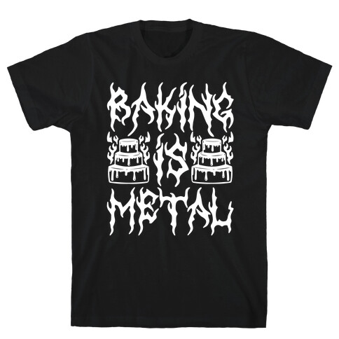 Baking Is Metal T-Shirt