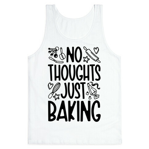 No Thoughts Just Baking Tank Top